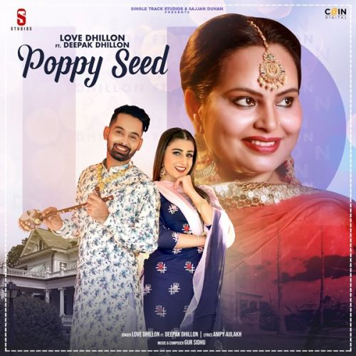 Poppy Seed Deepak Dhillon, Love Dhillon mp3 song free download, Poppy Seed Deepak Dhillon, Love Dhillon full album