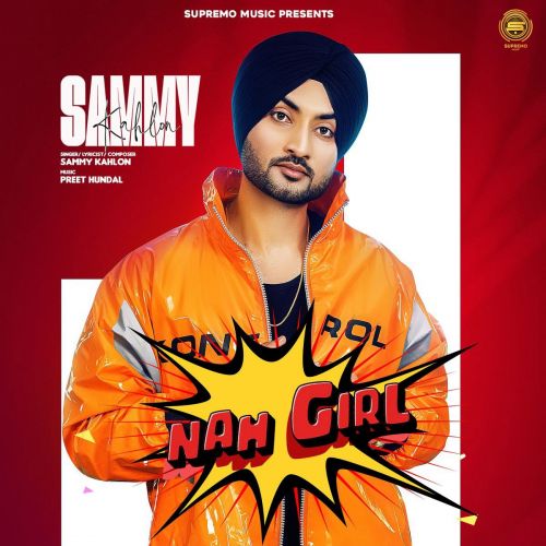 Nah Girl Sammy Kahlon mp3 song free download, Nah Girl Sammy Kahlon full album