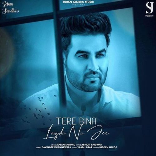 Tere Bina Lagda Na Jee Joban Sandhu mp3 song free download, Tere Bina Lagda Na Jee Joban Sandhu full album