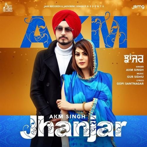 Jhanjar,Gur Sidhu AKM Singh, Gur Sidhu mp3 song free download, Jhanjar AKM Singh, Gur Sidhu full album