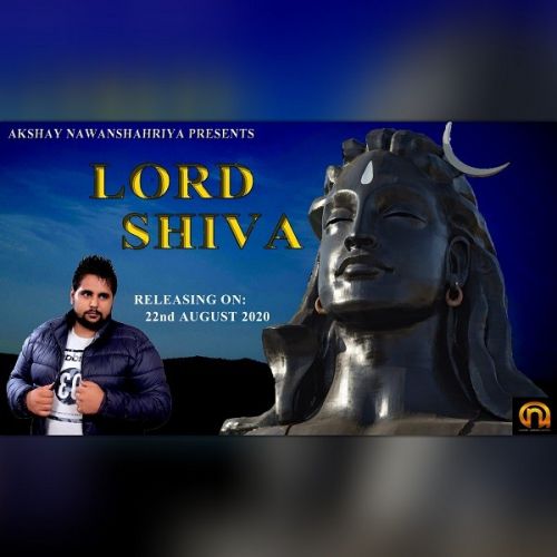 Lord Shiva Akshay Nawanshahriya mp3 song free download, Lord Shiva Akshay Nawanshahriya full album