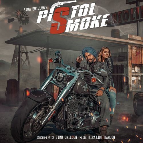 Pistol Smoke Simu Dhillon, Kiratjot Kahlon mp3 song free download, Pistol Smoke Simu Dhillon, Kiratjot Kahlon full album