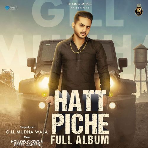 Creack Head Gill Mudha Wala mp3 song free download, Hatt Piche Gill Mudha Wala full album