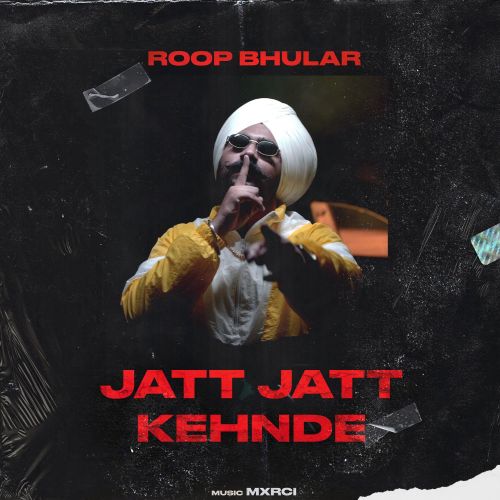 Jatt Jatt Kehnde Roop Bhullar, Yung Delic mp3 song free download, Jatt Jatt Kehnde Roop Bhullar, Yung Delic full album