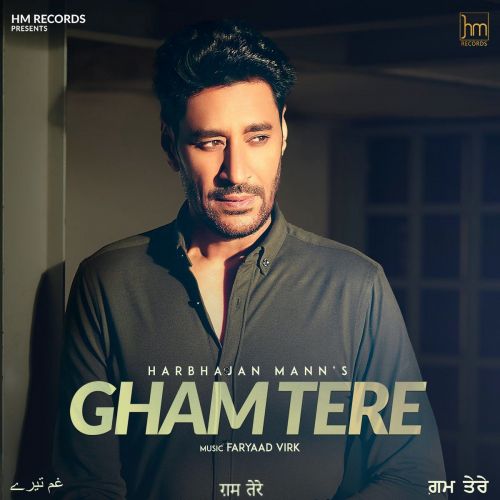 Gham Tere Harbhajan Mann mp3 song free download, Gham Tere Harbhajan Mann full album