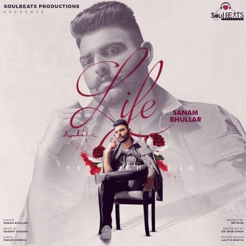 Life Sanam Bhullar mp3 song free download, Life Sanam Bhullar full album