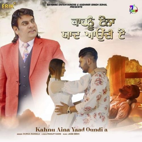 Kahnu Aina Yaad Oundi A Durga Rangila mp3 song free download, Kahnu Aina Yaad Oundi A Durga Rangila full album