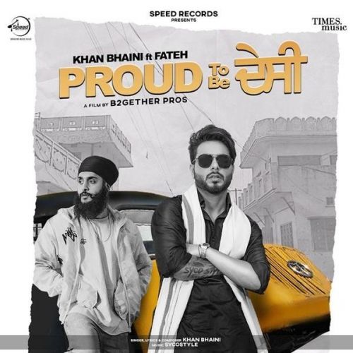 Proud To Be Desi Khan Bhaini, Fateh mp3 song free download, Proud To Be Desi Khan Bhaini, Fateh full album