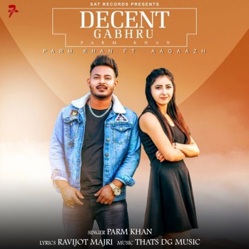 Decent Gabru Parm Sidhu mp3 song free download, Decent Gabru Parm Sidhu full album