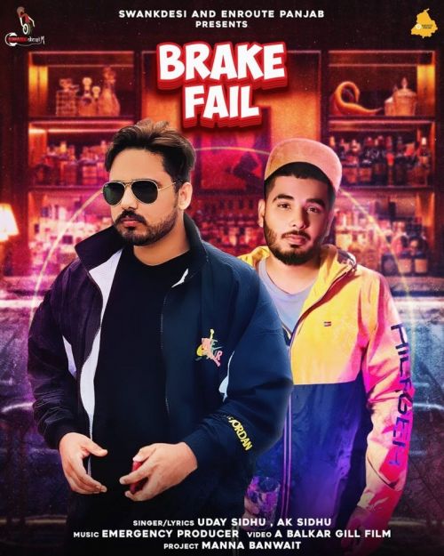 Brake Fail Uday Sidhu, Ak Sidhu mp3 song free download, Brake Fail Uday Sidhu, Ak Sidhu full album