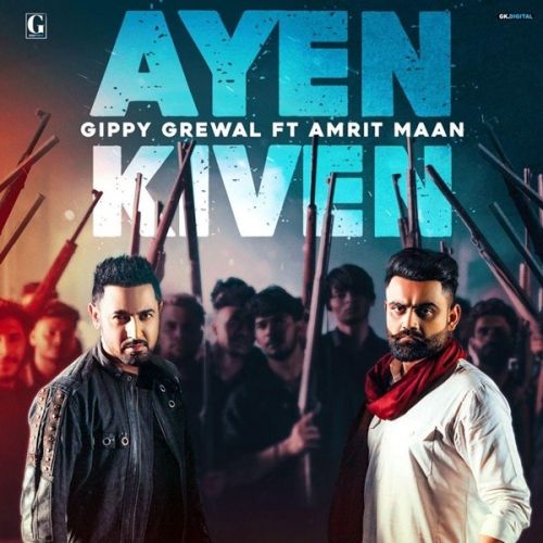 Ayen Kiven Gippy Grewal, Amrit Maan mp3 song free download, Ayen Kiven Gippy Grewal, Amrit Maan full album