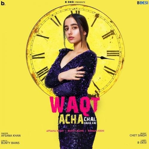 Waqt Acha Chal Raha Hai Afsana Khan mp3 song free download, Waqt Acha Chal Raha Hai Afsana Khan full album