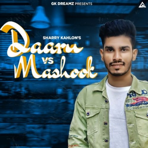 Daaru Vs Mashook Sharry Kahlon mp3 song free download, Daaru Vs Mashook Sharry Kahlon full album