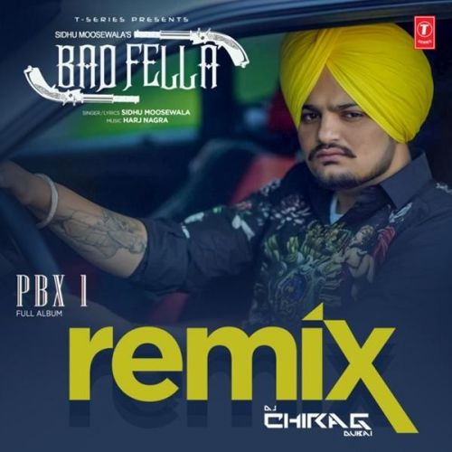 Badfella Remix Sidhu Moose Wala, DJ Chirag Dubai mp3 song free download, Badfella Remix Sidhu Moose Wala, DJ Chirag Dubai full album