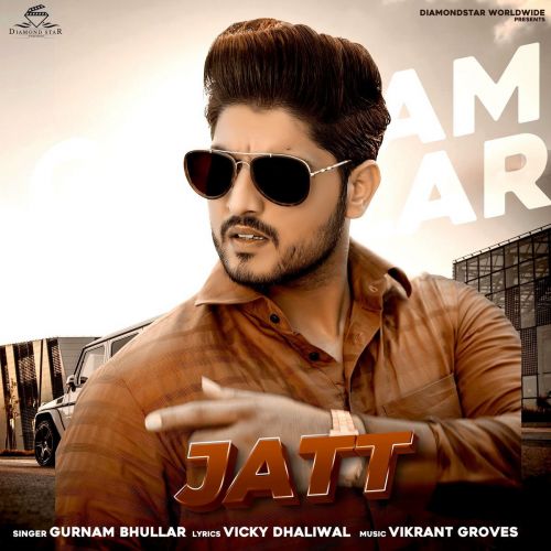 Jatt Gurnam Bhullar mp3 song free download, Jatt Gurnam Bhullar full album