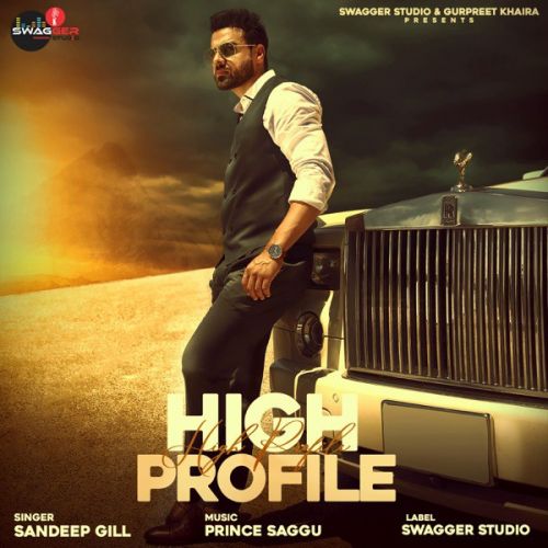 High Profile Sandeep Gill mp3 song free download, High Profile Sandeep Gill full album