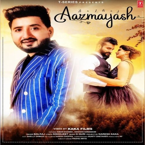 Aazmayash Balraj mp3 song free download, Aazmayash Balraj full album