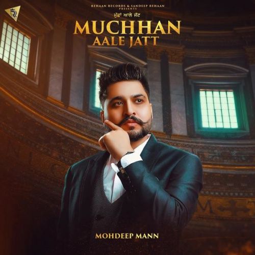 Muchhan Aale Jatt Mohdeep Mann mp3 song free download, Muchhan Aale Jatt Mohdeep Mann full album