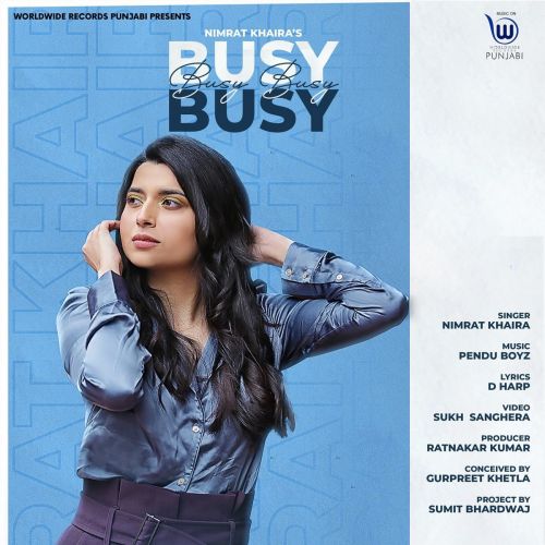 Busy Busy Nimrat Khaira mp3 song free download, Busy Busy Nimrat Khaira full album