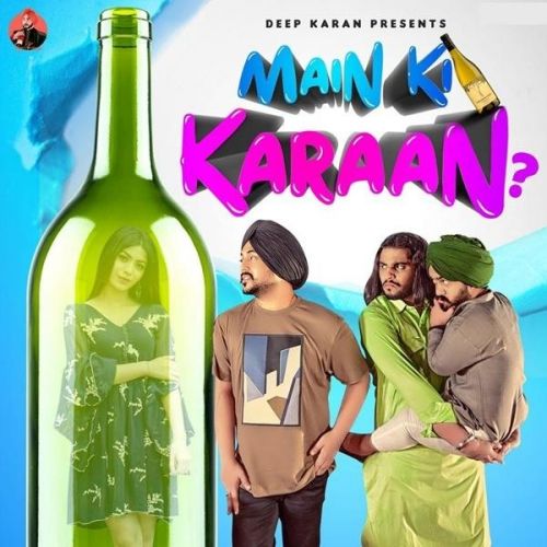 Main Ki Karaan Deep Karan mp3 song free download, Main Ki Karaan Deep Karan full album