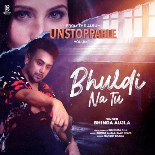 Bhul Di Na Tu Bhinda Aujla, Shubhita Gill mp3 song free download, Bhul Di Na Tu Bhinda Aujla, Shubhita Gill full album