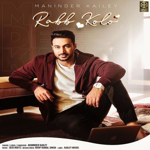 Rabb Kolo Maninder Kailey mp3 song free download, Rabb Kolo Maninder Kailey full album