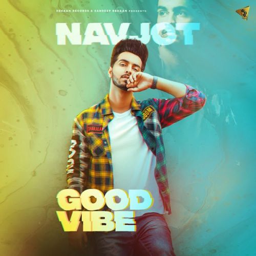 Good Vibe Navjot mp3 song free download, Good Vibe Navjot full album