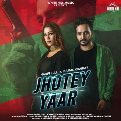 Jhotey Yaar Harpi Gill, Kamal Khaira mp3 song free download, Jhotey Yaar Harpi Gill, Kamal Khaira full album