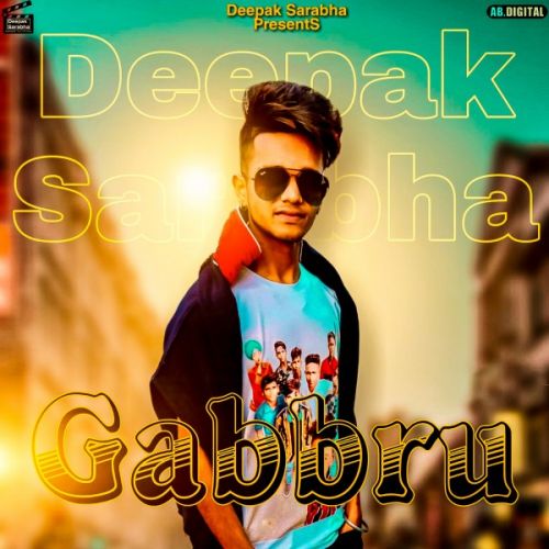 Gabbru Deepak Sarabha mp3 song free download, Gabbru Deepak Sarabha full album