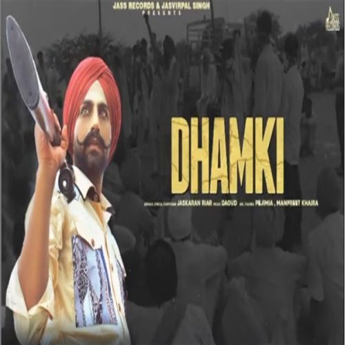 Dhamki Jaskaran Riar mp3 song free download, Dhamki Jaskaran Riar full album