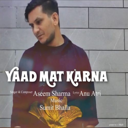 Yaad Mat Karna Aseem Sharma mp3 song free download, Yaad Mat Karna Aseem Sharma full album