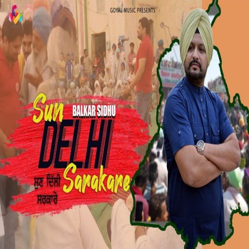 Sun Delhi Sarkare Balkar Sidhu mp3 song free download, Sun Delhi Sarkare Balkar Sidhu full album