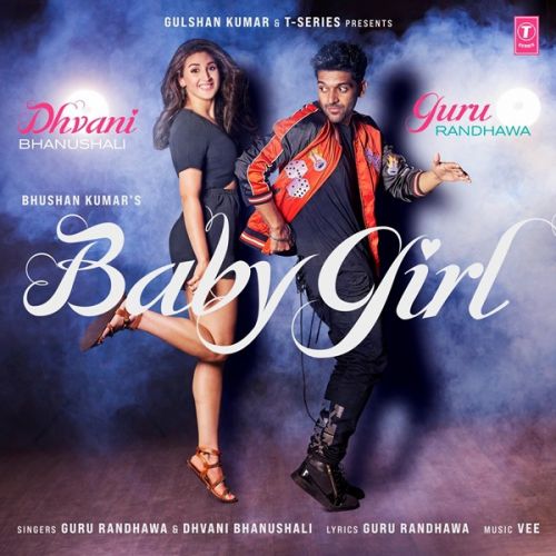 Baby Girl Guru Randhawa, Dhvani Bhanushali mp3 song free download, Baby Girl Guru Randhawa, Dhvani Bhanushali full album