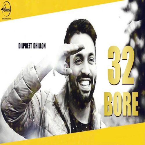 32 Bore Dilpreet Dhillon mp3 song free download, 32 Bore Dilpreet Dhillon full album