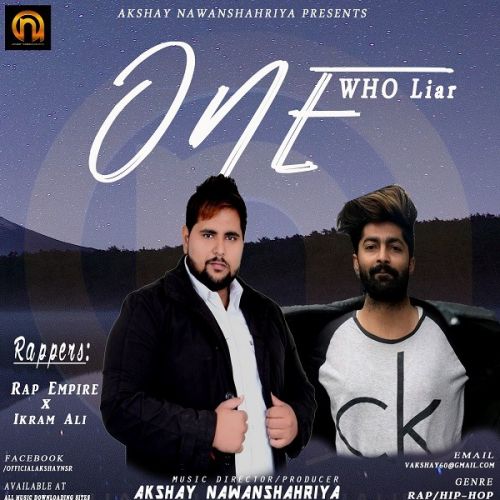 One Who Liar Akshay Nawanshahriya, Rap Empire, Ikram Ali mp3 song free download, One Who Liar Akshay Nawanshahriya, Rap Empire, Ikram Ali full album