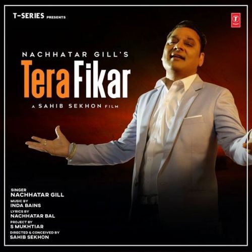 Tera Fikar Nachhatar Gill mp3 song free download, Tera Fikar Nachhatar Gill full album