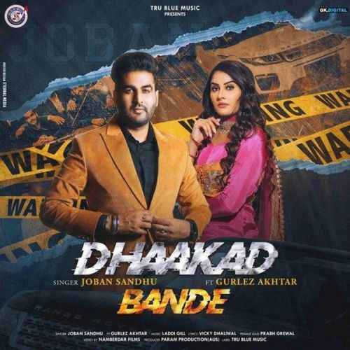 Dhaakad Bande Gurlez Akhtar, Joban Sandhu mp3 song free download, Dhaakad Bande Gurlez Akhtar, Joban Sandhu full album