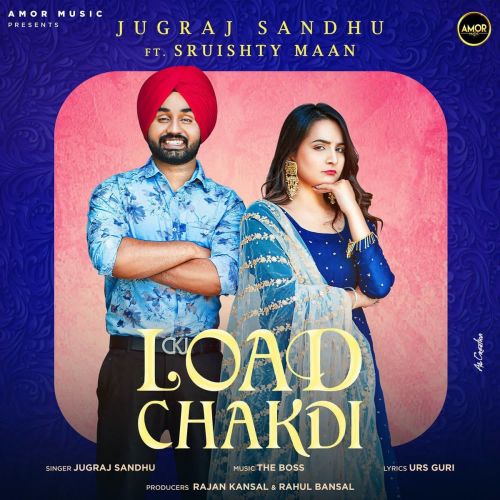 Load Chakdi Jugraj Sandhu mp3 song free download, Load Chakdi Jugraj Sandhu full album