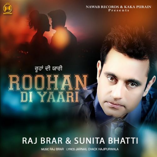 Roohan Di Yaari Raj Brar, Sunita Bhatti mp3 song free download, Roohan Di Yaari Raj Brar, Sunita Bhatti full album