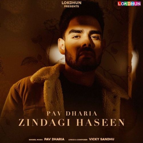 Zindagi Haseen Pav Dharia mp3 song free download, Zindagi Haseen Pav Dharia full album