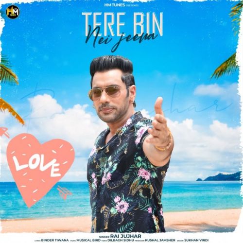 Tere Bin Nei Jeena Rai Jujhar mp3 song free download, Tere Bin Nei Jeena Rai Jujhar full album