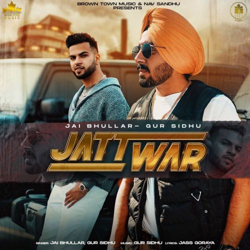 Jatt War Gur Sidhu, Jai Bhullar mp3 song free download, Jatt War Gur Sidhu, Jai Bhullar full album