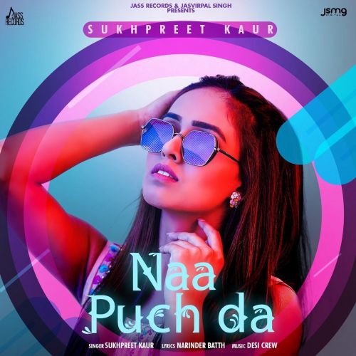 Naa Puch Da Sukhpreet Kaur mp3 song free download, Naa Puch Da Sukhpreet Kaur full album