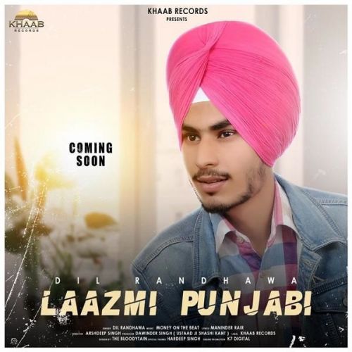 Laazmi Punjabi Dil Randhawa mp3 song free download, Laazmi Punjabi Dil Randhawa full album