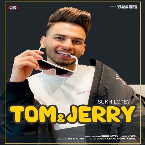 Tom And Jerry Sukh Lotey mp3 song free download, Tom And Jerry Sukh Lotey full album