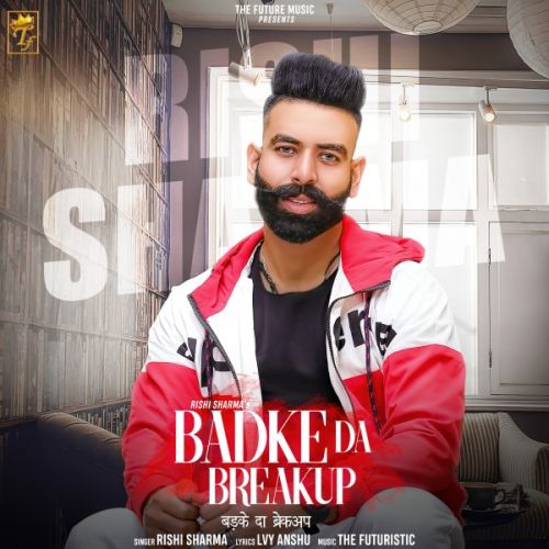 Badke Da Breakup Rishi Sharma mp3 song free download, Badke Da Breakup Rishi Sharma full album