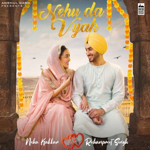 Nehu Da Vyah Neha Kakkar, Rohanpreet Singh mp3 song free download, Nehu Da Vyah Neha Kakkar, Rohanpreet Singh full album