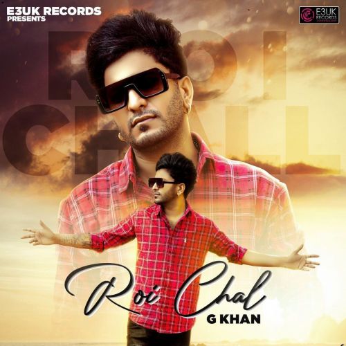 Roi Chal G Khan mp3 song free download, Roi Chal G Khan full album