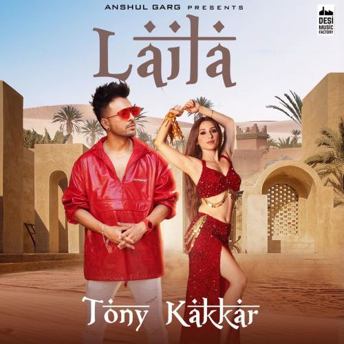 Laila Tony Kakkar mp3 song free download, Laila Tony Kakkar full album
