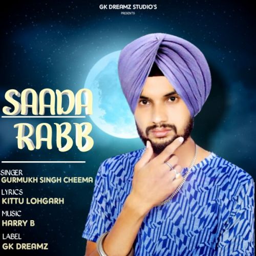 Saada Rabb Gurmukh Singh Cheema mp3 song free download, Saada Rabb Gurmukh Singh Cheema full album